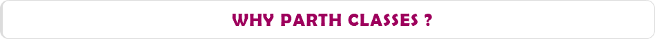 WHY PARTH CLASSES ? 